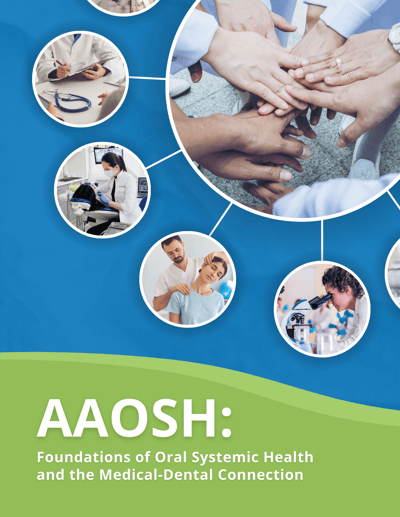 AAOSH: Foundations of Oral Systemic Health and the Medical-Dental Connection