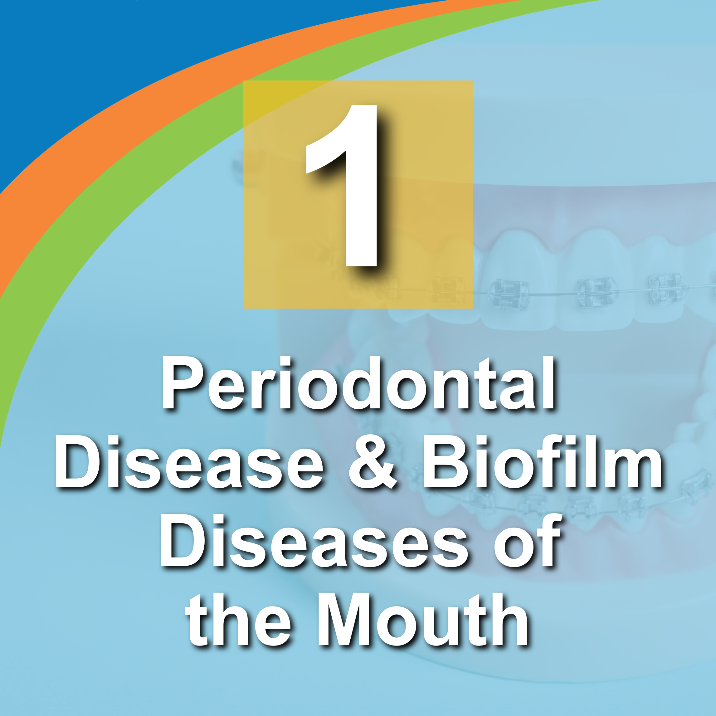 1. Periodontal Disease and Biofilm Diseases of the Mouth