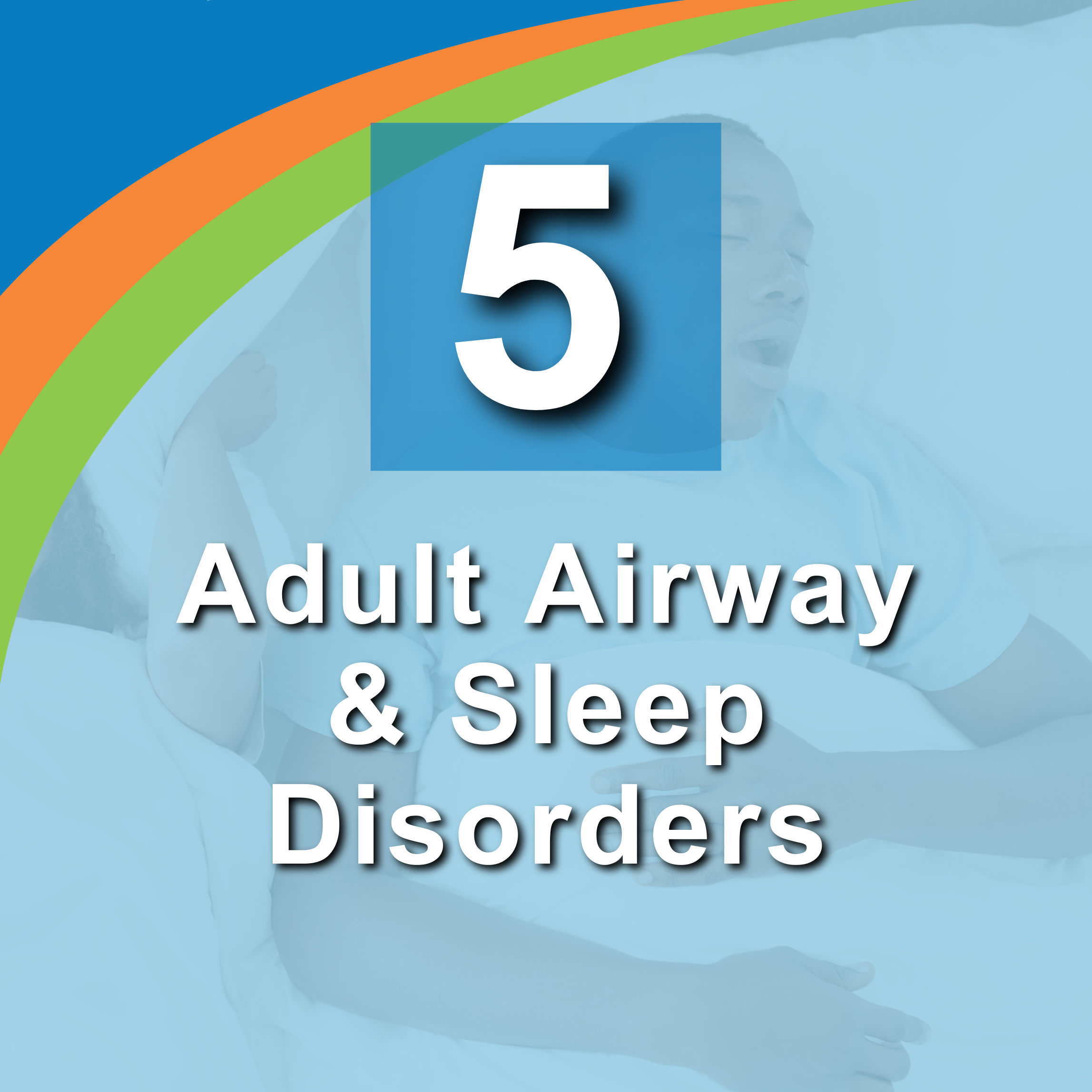 5. Adult Airway and Sleep Disorders