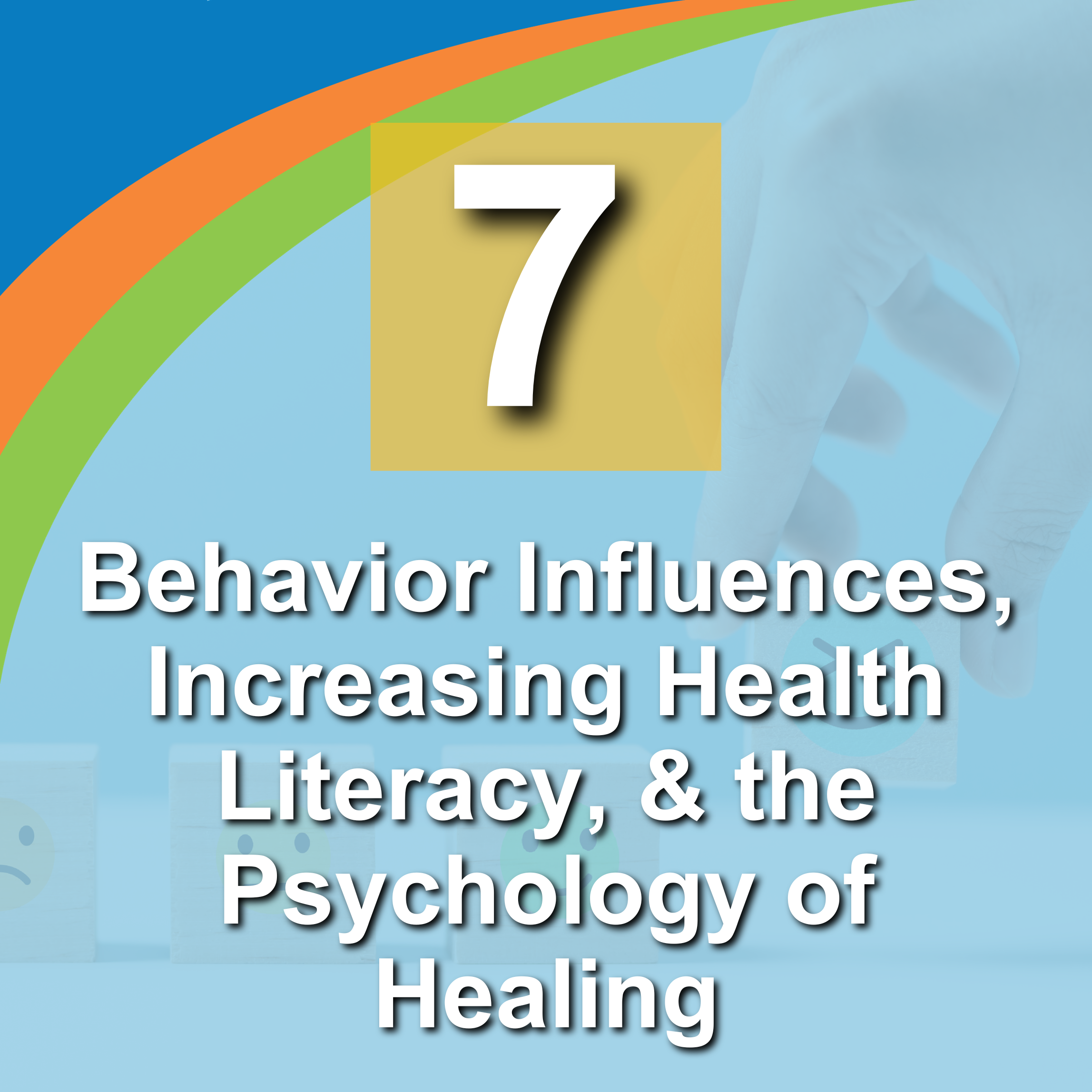 7. Behavior Influences, Increasing Health Literacy, and the Psychology of Healing